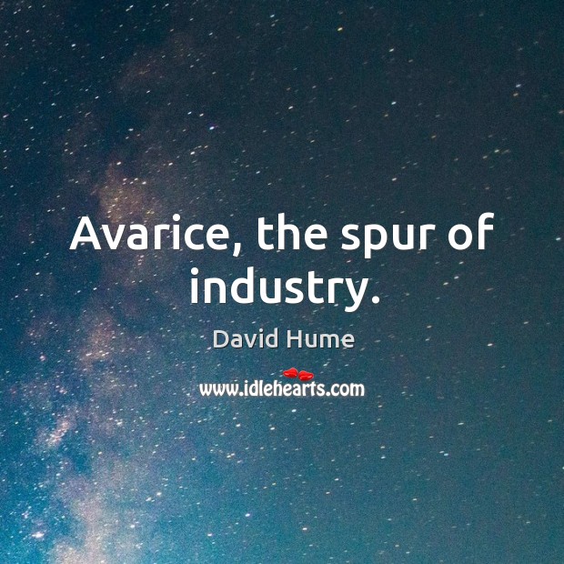 Avarice, the spur of industry. Image