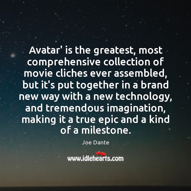 Avatar’ is the greatest, most comprehensive collection of movie cliches ever assembled, Joe Dante Picture Quote