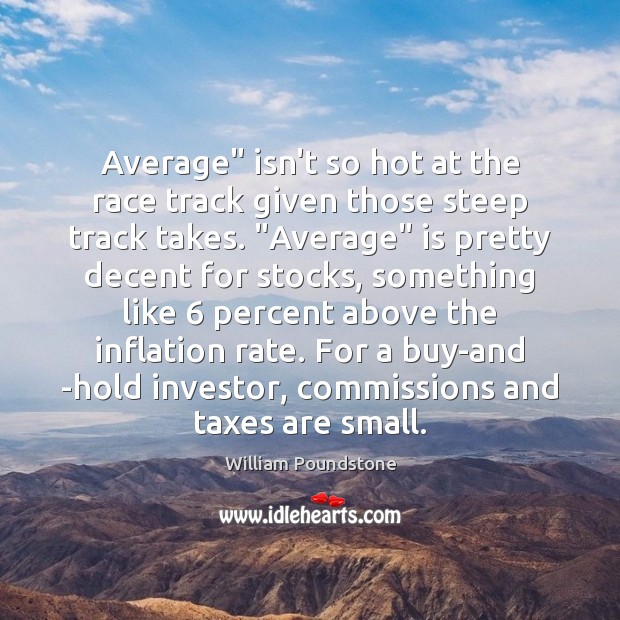 Average” isn’t so hot at the race track given those steep track William Poundstone Picture Quote