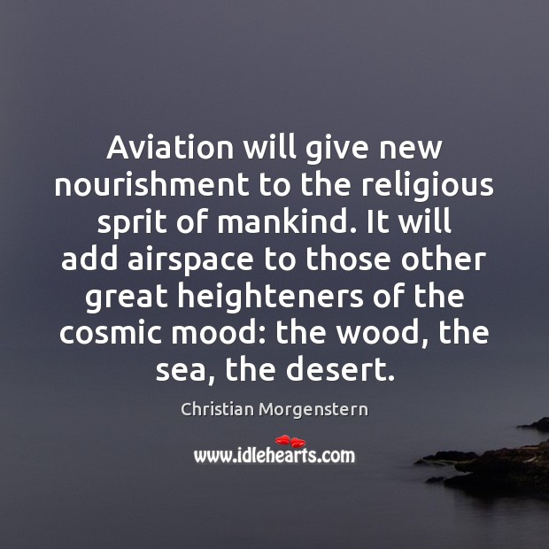 Aviation will give new nourishment to the religious sprit of mankind. It Image
