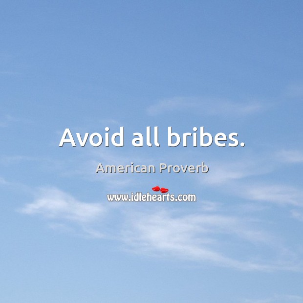 Avoid all bribes. Image