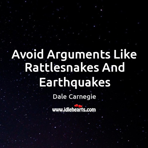 Avoid Arguments Like Rattlesnakes And Earthquakes Image