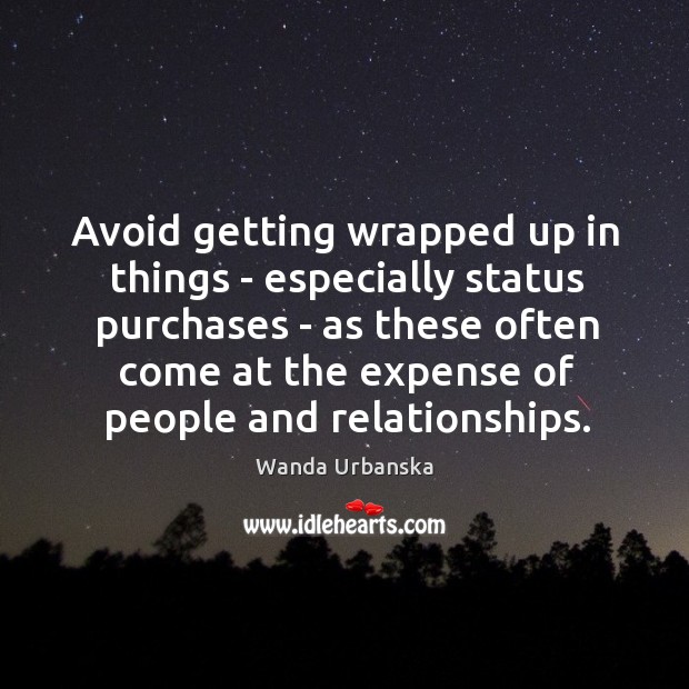 Avoid getting wrapped up in things – especially status purchases – as Image