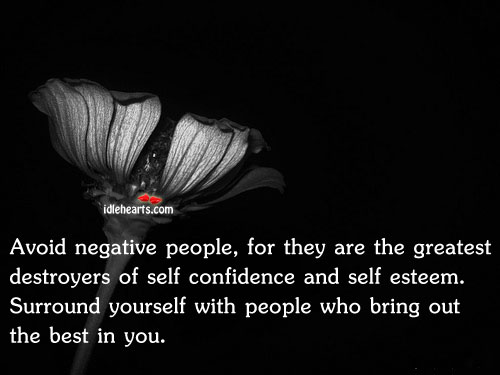 Avoid negative people, for they are the greatest destroyers of People Quotes Image