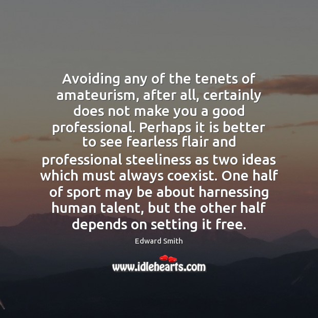 Avoiding any of the tenets of amateurism, after all, certainly does not 
