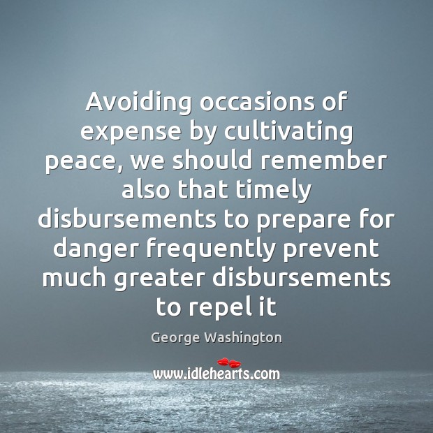 Avoiding occasions of expense by cultivating peace, we should remember also that Image