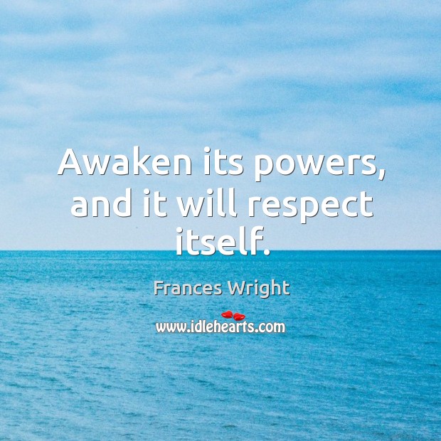 Awaken its powers, and it will respect itself. Image