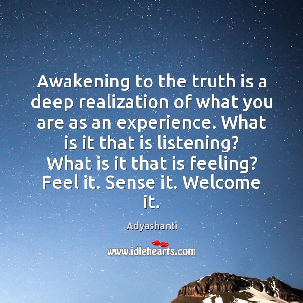 Awakening to the truth is a deep realization of what you are Image