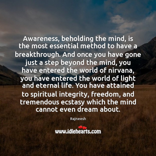 Awareness, beholding the mind, is the most essential method to have a Image