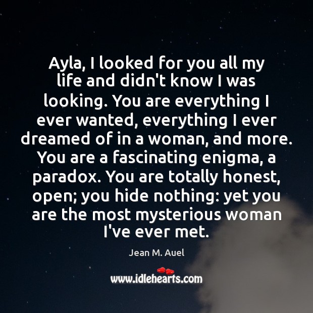 Ayla, I looked for you all my life and didn’t know I Jean M. Auel Picture Quote