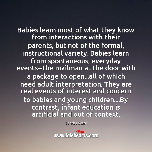 Babies learn most of what they know from interactions with their parents, Education Quotes Image