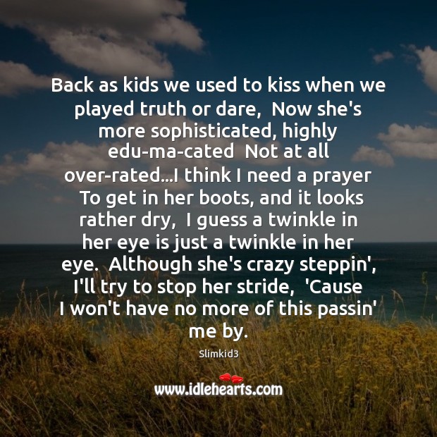 Back as kids we used to kiss when we played truth or Slimkid3 Picture Quote