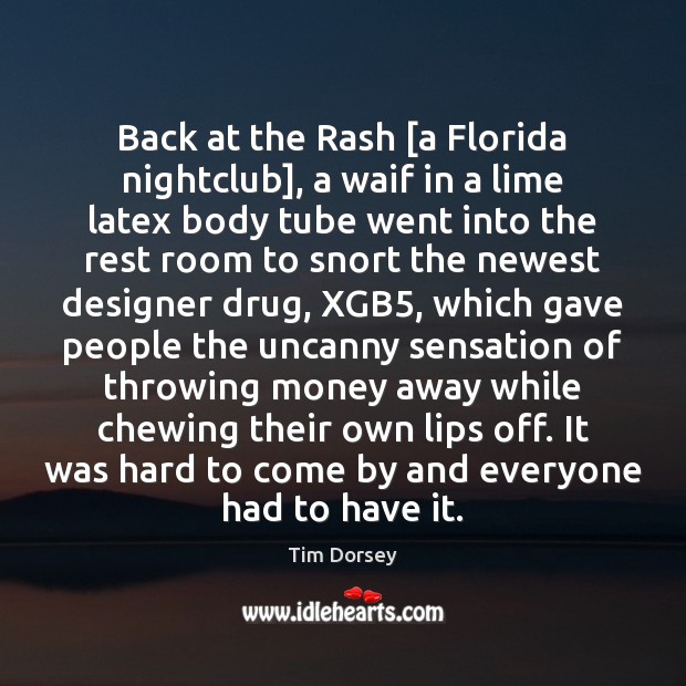 Back at the Rash [a Florida nightclub], a waif in a lime Tim Dorsey Picture Quote