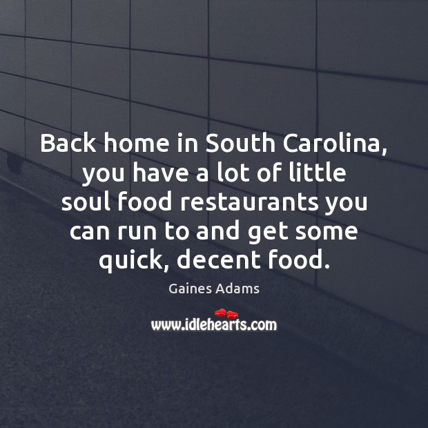 Back home in South Carolina, you have a lot of little soul Gaines Adams Picture Quote