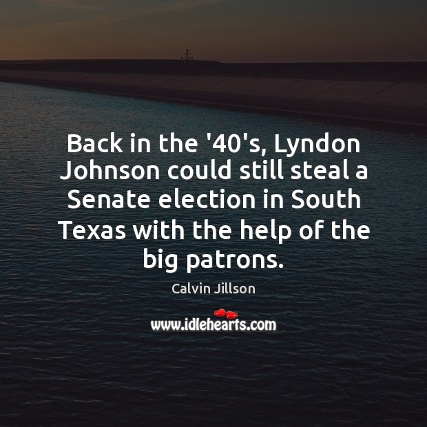 Back in the ’40’s, Lyndon Johnson could still steal a Senate Image