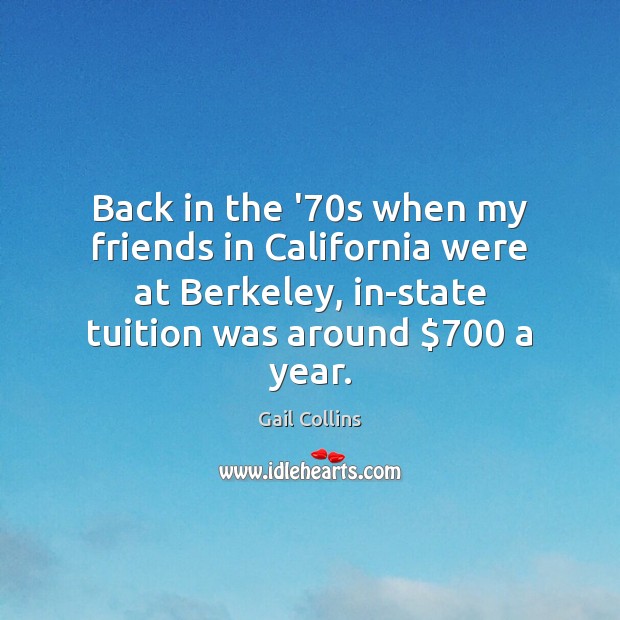 Back in the ’70s when my friends in California were at Gail Collins Picture Quote
