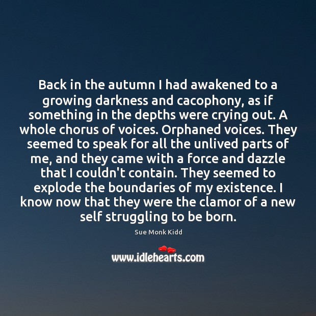 Back in the autumn I had awakened to a growing darkness and Image