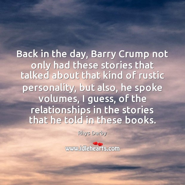 Back in the day, Barry Crump not only had these stories that Rhys Darby Picture Quote