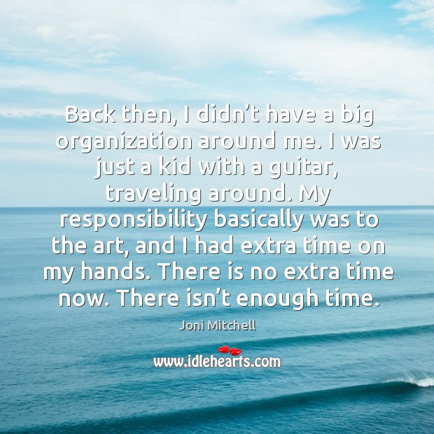 Back then, I didn’t have a big organization around me. Travel Quotes Image