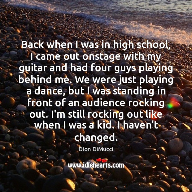 Back when I was in high school, I came out onstage with Dion DiMucci Picture Quote