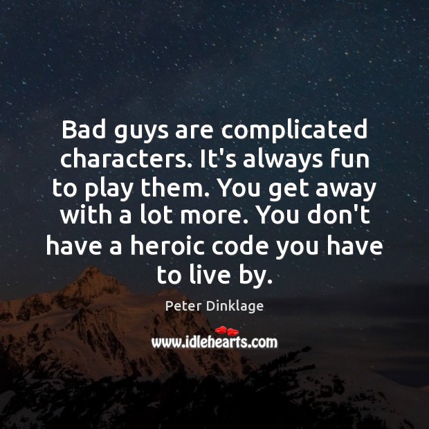 Bad guys are complicated characters. It’s always fun to play them. You Image