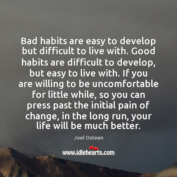 Bad habits are easy to develop but difficult to live with. Good Image
