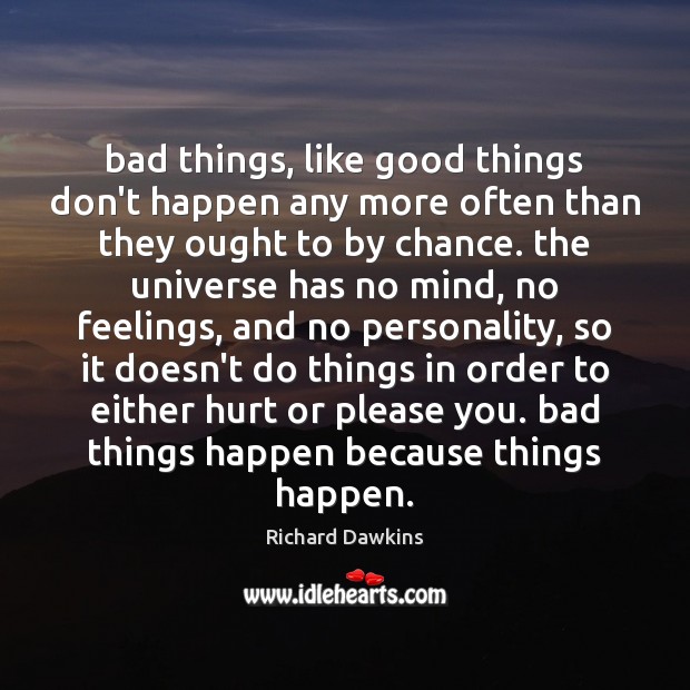 Bad things, like good things don’t happen any more often than they Image