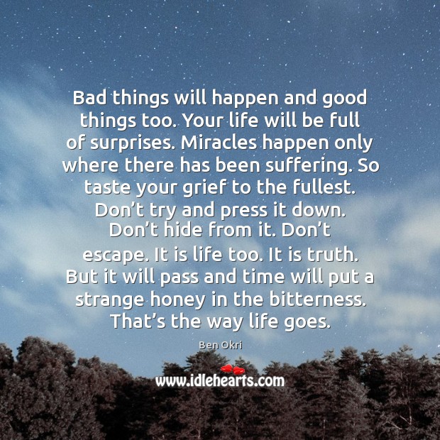 Bad things will happen and good things too. Your life will be Image
