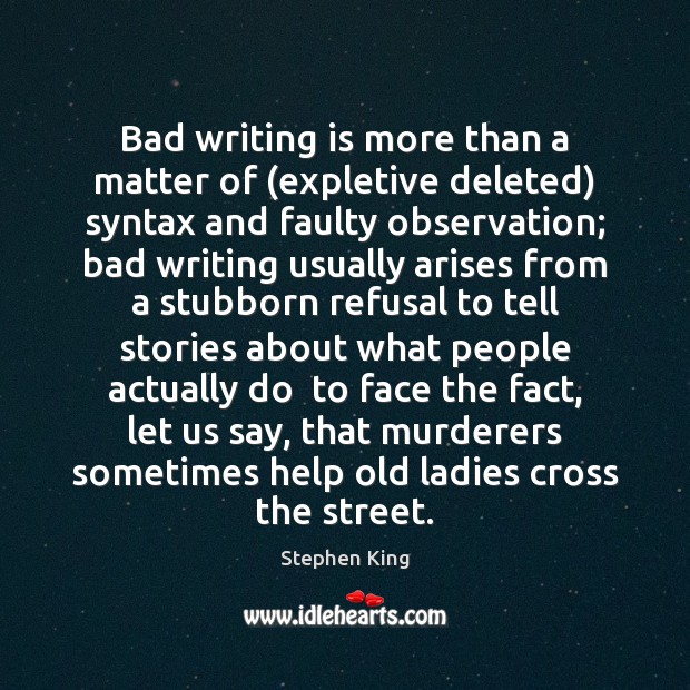 Bad writing is more than a matter of (expletive deleted) syntax and Writing Quotes Image