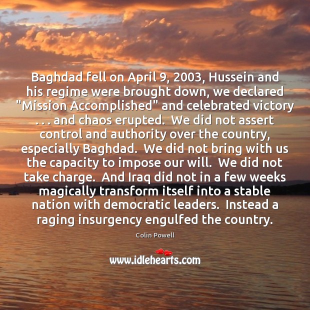 Baghdad fell on April 9, 2003, Hussein and his regime were brought down, we Image