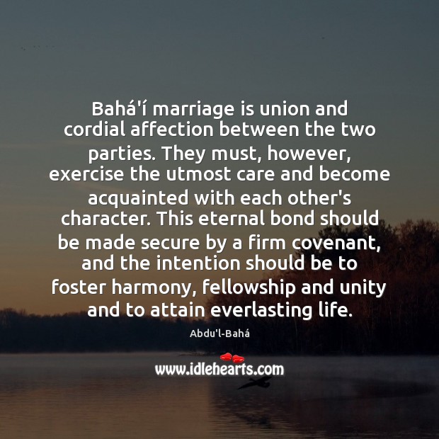 Bahá’í marriage is union and cordial affection between the two parties. Abdu’l-Bahá Picture Quote