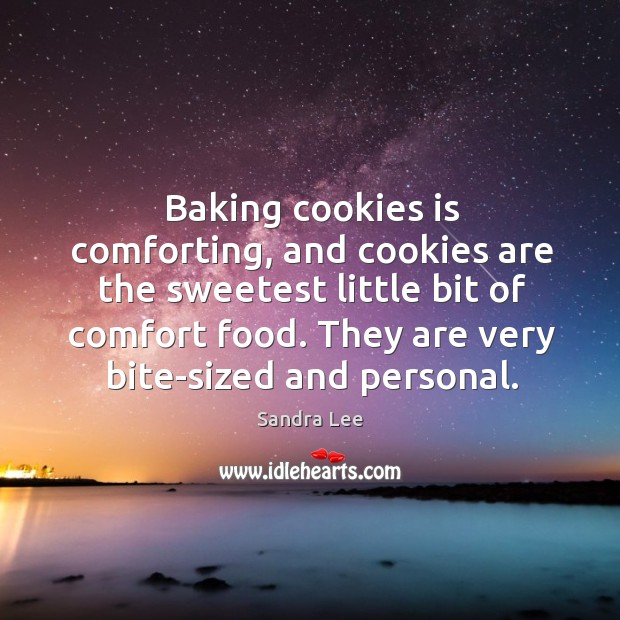 Baking cookies is comforting, and cookies are the sweetest little bit of comfort food. Image