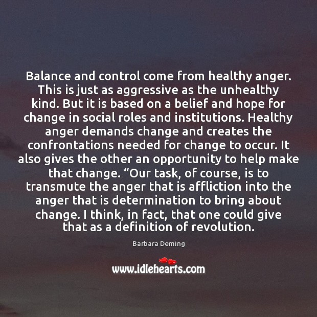Balance and control come from healthy anger. This is just as aggressive Determination Quotes Image