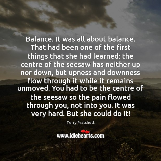 Balance. It was all about balance. That had been one of the Image