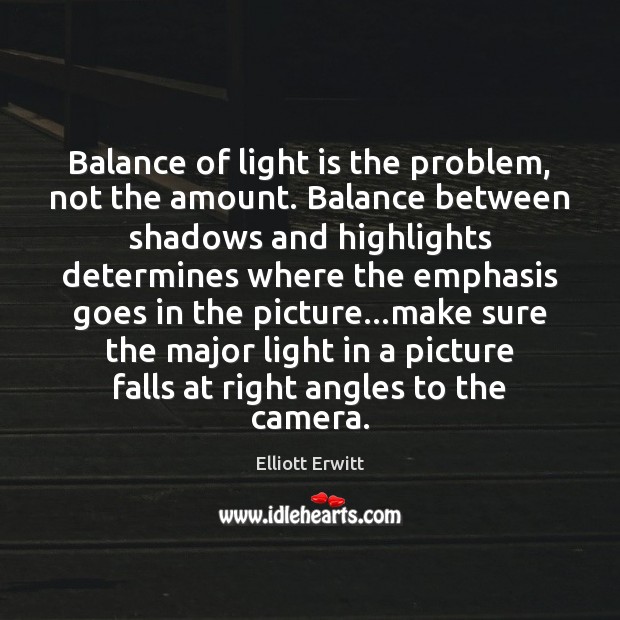 Balance of light is the problem, not the amount. Balance between shadows Image