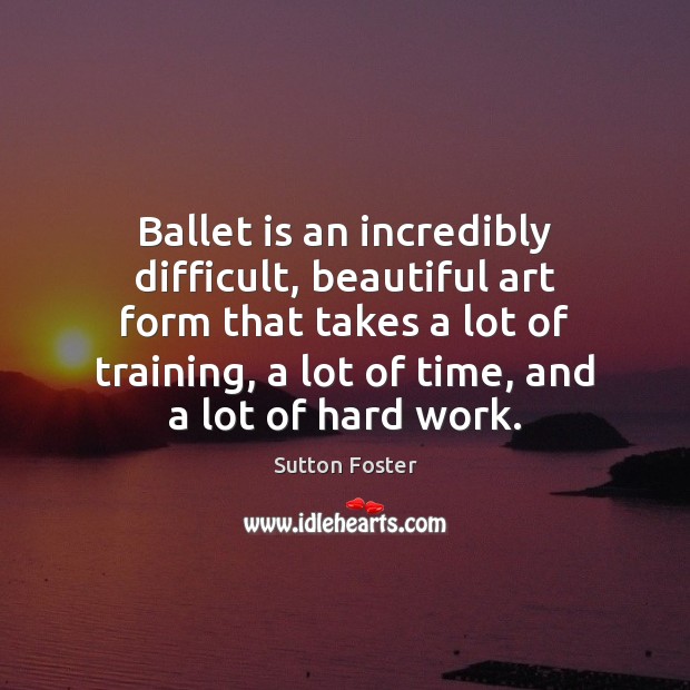 Ballet is an incredibly difficult, beautiful art form that takes a lot Image