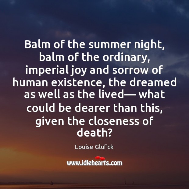 Balm of the summer night, balm of the ordinary, imperial joy and Image