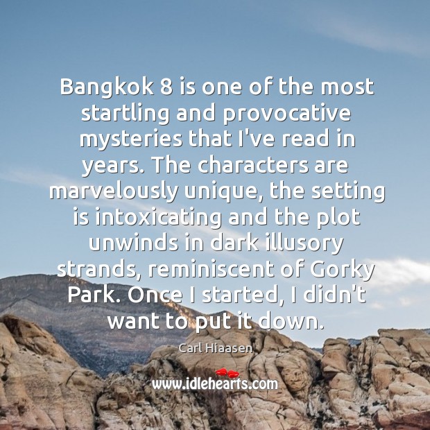 Bangkok 8 is one of the most startling and provocative mysteries that I’ve Carl Hiaasen Picture Quote
