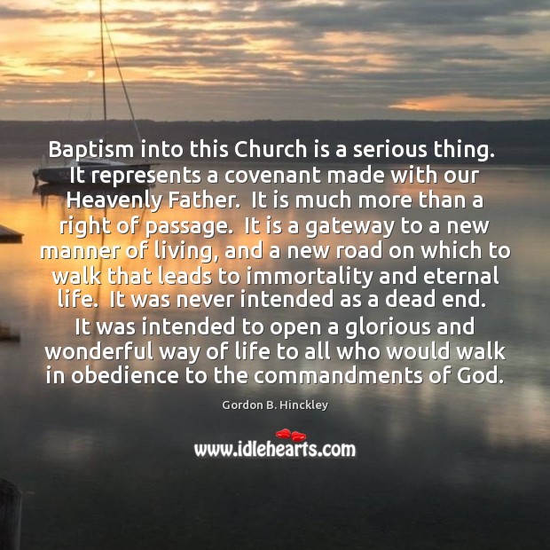 Baptism into this Church is a serious thing.  It represents a covenant 