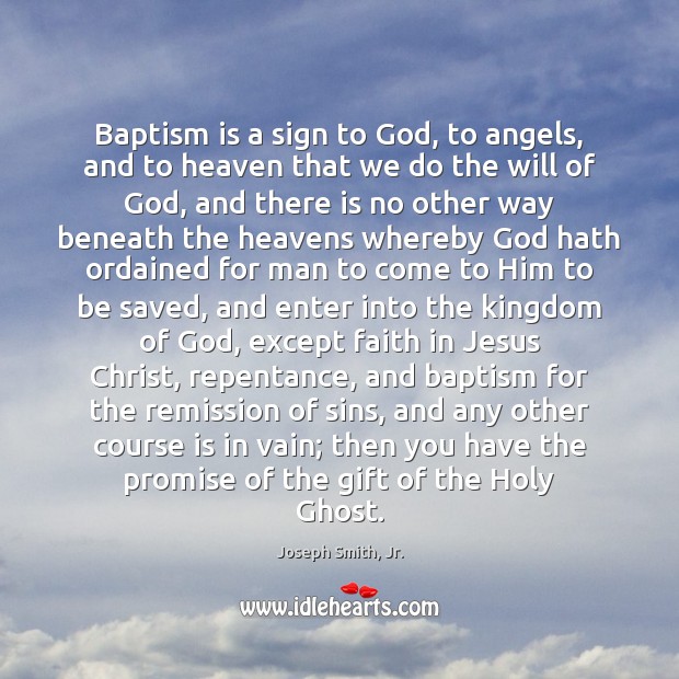 Baptism is a sign to God, to angels, and to heaven that Promise Quotes Image