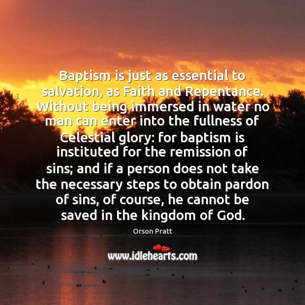Baptism is just as essential to salvation, as Faith and Repentance. Without Water Quotes Image