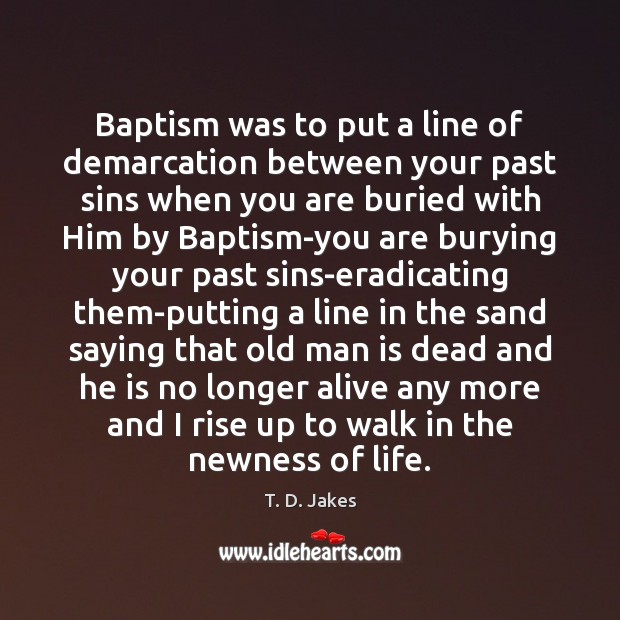 Baptism was to put a line of demarcation between your past sins Image