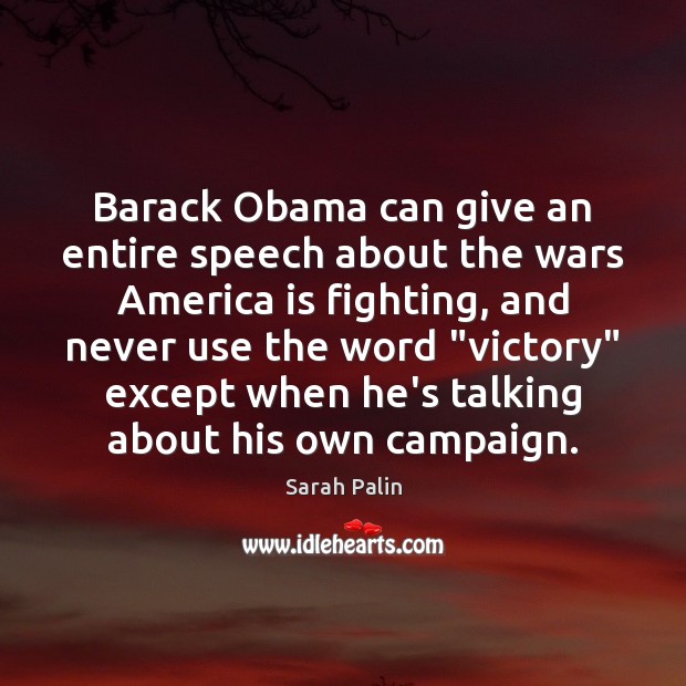 Barack Obama can give an entire speech about the wars America is Sarah Palin Picture Quote