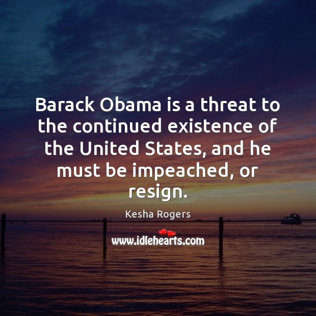 Barack Obama is a threat to the continued existence of the United Image