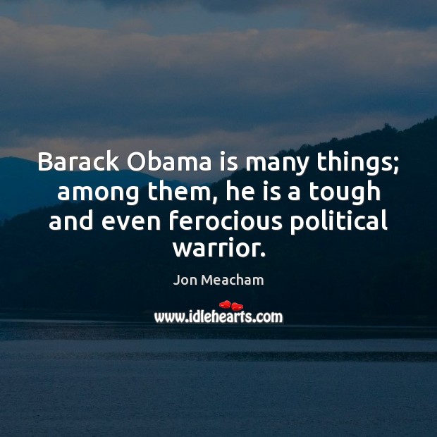 Barack Obama is many things; among them, he is a tough and Image
