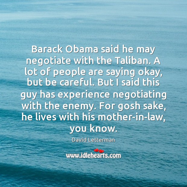 Barack Obama said he may negotiate with the Taliban. A lot of Image