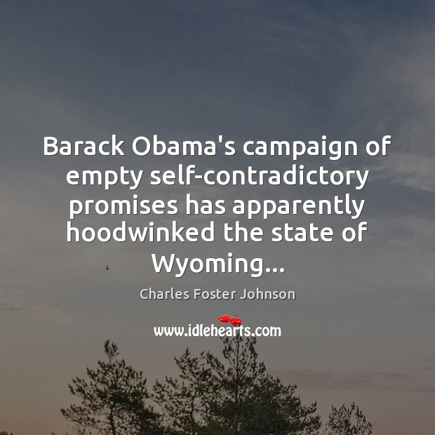 Barack Obama’s campaign of empty self-contradictory promises has apparently hoodwinked the state 