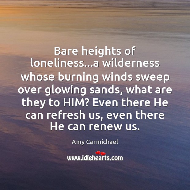 Bare heights of loneliness…a wilderness whose burning winds sweep over glowing Image