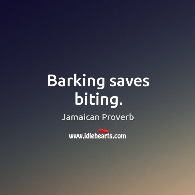 Barking saves biting. Jamaican Proverbs Image