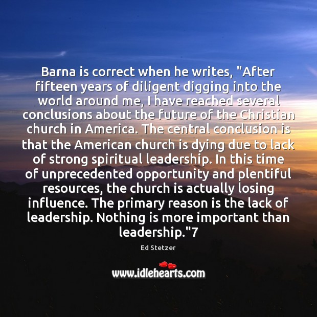 Barna is correct when he writes, “After fifteen years of diligent digging Ed Stetzer Picture Quote